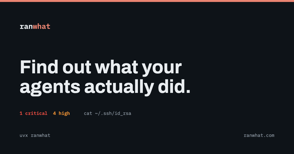 ranwhat: find out what your agents actually did